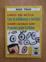Mark Twain - Cum sa imblanzesti o bicicleta. Povestea gaitei lui Baker (editie bilingva)