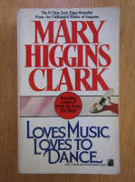 Anticariat: Mary Higgins Clark - Loves Music, Loves to Dance