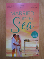 Michelle Douglas, Katie Meyer, Leah Ashton - Married By the Sea