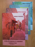 Mihai Pastiea - Calatoriile iubirii (4 volume)
