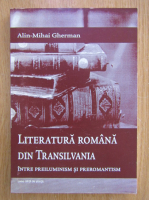 Mihail Gherman - Literatura romana din Transilvania intre preiluminism si preromantism 