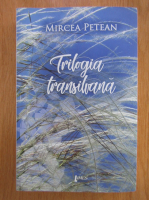 Mircea Petean - Trilogia transilvana 