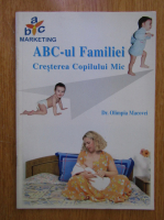 Anticariat: Olimpia Macovei - ABC-ul Familiei. Cresterea copilului mic