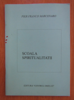 Anticariat: Pier Franco Marcenaro - Scoala spiritualitatii 