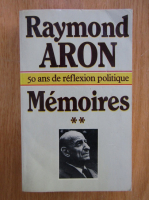 Raymond Aron - Memoires (volumul 2)