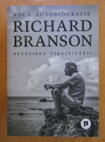 Richard Branson - Regasirea virginitatii