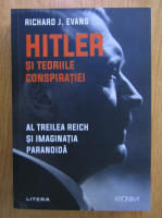 Anticariat: Richard J. Evans - Hitler si teoriile conspiratiei. Al Treilea Reich si imaginatia paranoida