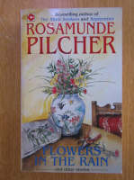 Anticariat: Rosamunde Pilcher - Flowers in The Rain
