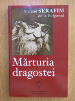 Serafim de la Belgorod - Marturia dragostei