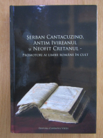 Serban Cantacuzino, Antim Ivireanul si Neofit Cretanul. Promotori ai limbii romane in  cult 