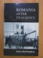 Tom Gallagher - Romania After Ceausescu. The Politics of Intolerance