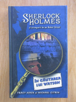 Anticariat: Tracy Mack - Sherlock Holmes si strengarii de pe Baker Street. In cautarea lui Watson