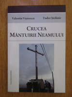 Valentin Visinescu, Tudor Stefanie - Crucea Mantuirii Neamului