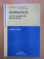 Vasile Pop - Matematica pentru grupele de performanta. Clasa a VII-a