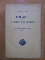 Victor Berard - Ithaque et la Grece des Acheens (volumul 1)