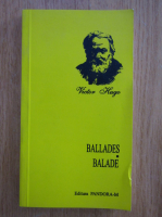 Anticariat: Victor Hugo - Ballades. Balade (editie bilingva)