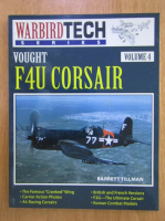 Anticariat: Barrett Tillman - Warbird Tech Series, volumul 4. Vought F4U Corsair