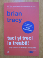 Brian Tracy - Taci si treci la treaba!