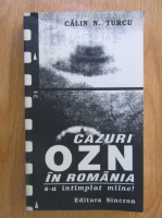 Anticariat: Calin N. Turcu - Cazuri OZN in Romania