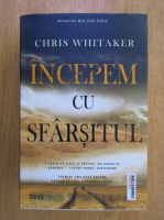 Chris Whitaker - Incepem cu sfarsitul