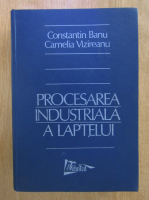 Constantin Banu - Procesarea industriala a laptelui