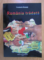 Constantin Mustata - Romania tradata