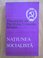 Documente ale Partidului Comunist Roman. Culegere sintetica. Natiunea socialista 