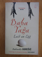 Dubravka Ugresic - Baba Yaga. Laid and Egg