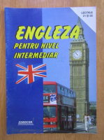 Engleza pentru nivel intermediar. Lectiile 21 si 22