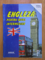 Engleza pentru nivel intermediar. Lectiile 27 si 28