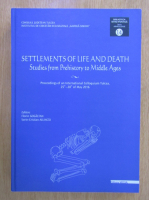 Florin Gogaltan - Settlements of Life and Death. Studies from Prehistory to Middle Ages