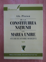 Gheorghe Platon - De la constituirea natiunii la Marea Unire