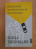 Anticariat: Horia Tecuceanu - Capitanul Apostolescu si revelionul