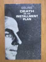 Louis Ferdinand Celine - Death on the Installment Plan 