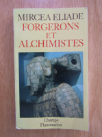 Anticariat: Mircea Eliade - Forgerons et alchimistes