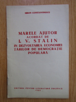 Miron Constantinescu - Marele ajutor acordat de I. V. Stalin in dezvoltarea economiei tarilor de democratie populara