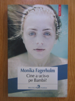 Monika Fagerholm - Cine a ucis-o pe Bambi?