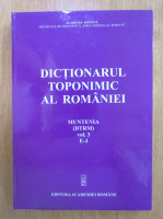 Nicolae Saramandu - Dictionarul toponimic al Romaniei. Muntenia (volumul 3)