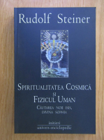 Rudolf Steiner - Spiritualitatea cosmica si fizicul uman