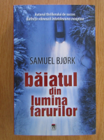 Samuel Bjork - Baiatul din lumina farurilor