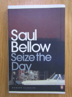 Anticariat: Saul Bellow - Seize the Day