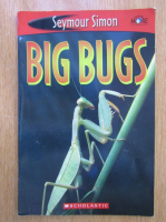 Anticariat: Seymour Simon - Big Bugs