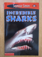 Anticariat: Seymour Simon - Incredible Sharks