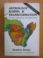 Stephen Arroyo - Astrology Karma and Transformation. The Inner Dimensions of the Birth Chart