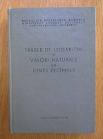 Tabele de logaritmi si valori naturale cu cinci zecimale