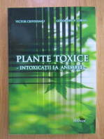 Victor Crivineanu - Plante toxice. Intoxicatii la animale