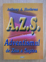 Anthony A. Hoekema - Adventismul si Ziua a Saptea
