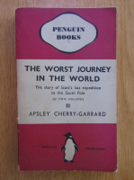 Apsley Cherry-Garrard - The Worst Journey in the World (volumul 2)