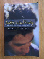 Anticariat: Beverly Conyers - Addict in the Family 
