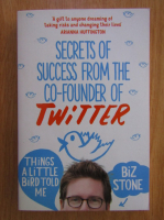Anticariat: Biz Stone - Secrets of Success From the Co-Founder of Twitter